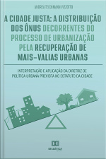 A Cidade Justa: A Distribuição Dos Ônus Decorrentes Do Processo De Urbanização Pela Recuperação De Mais-valias Urbanas : Interpretação E Aplicação Da Diretriz De Política Urbana Prevista No Estatuto Da Cidade