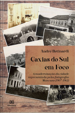 Caxias Do Sul Em Foco: A Modernização Da Cidade Representada Pelos Fotógrafos Mancuso (1907-1961)