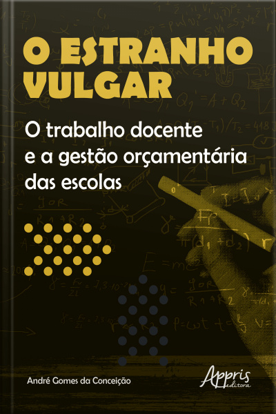 O Estranho Vulgar: O Trabalho Docente E A Gestão Orçamentária Das Escolas