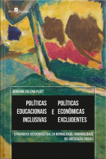 Políticas Educacionais Inclusivas E Políticas Econômicas Excludentes: O Paradoxo Sócio-conceitual Da Normalidade/anormalidade (ou Adequação Social)