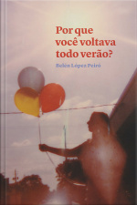 Por Que Você Voltava Todo Verão?: Belén López Peiró