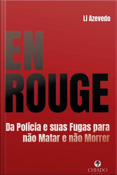 En Rouge: Da Polícia E Suas Fugas Para Não Matar E Não Morrer