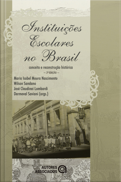 Instituições Escolares No Brasil: Conceito E Reconstrução Histórica