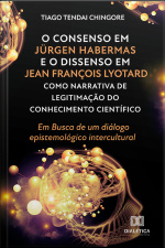O Consenso Em Jürgen Habermas E O Dissenso Em Jean François Lyotard Como Narrativa De Legitimação Do Conhecimento Científico: Em Busca De Um Diálogo Epistemológico Intercultural