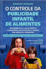 O Controle Da Publicidade Infantil De Alimentos: Hermenêutica À Luz Do Direito Fundamental De Proteção À Criança Com Absoluta Prioridade