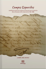 Campos Esquecidos: Experiências Sociais De Cativeiro Em Uma Zona Rural E Fronteiriça (norte-noroeste Do Rio Grande Do Sul: 1840–1888)