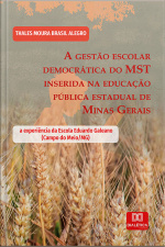 A Gestão Escolar Democrática Do Mst Inserida Na Educação Pública Estadual De Minas Gerais: A Experiência Da Escola Eduardo Galeano (campo Do Meio/mg)