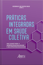 Práticas Integradas Em Saúde Coletiva: Um Olhar Para A Interprofissionalidade E Multiprofissionalidade