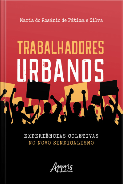 Trabalhadores Urbanos: Experiências Coletivas No Novo Sindicalismo