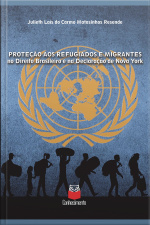 Proteção Aos Refugiados E Migrantes: No Direito Brasileiro E Na Declaração De Nova York