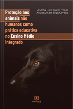 Proteção Aos Animais Não Humanos Como Prática Educativa No Ensino Médio Integrado
