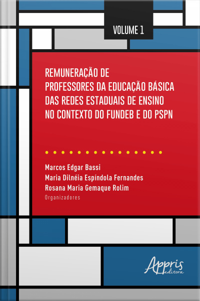 Remuneração De Professores Da Educação Básica Das Redes Estaduais De Ensino No Contexto Do Fundeb E Do Pspn: Volume 1