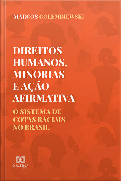 Direitos Humanos, Minorias E Ação Afirmativa: O Sistema De Cotas Raciais No Brasil