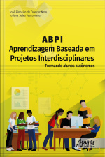 Abpi –aprendizagem Baseada Em Projetos Interdisciplinares: Formando Alunos Autônomos