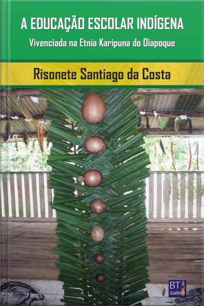 A Educação Escolar Indígena Vivenciada Na Etnia Karipuna, Do Oiapoque