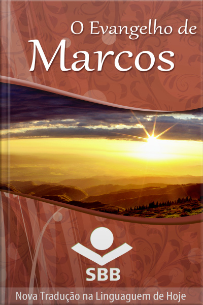 O Evangelho De Marcos: Edição Literária, Nova Tradução Na Linguagem De Hoje