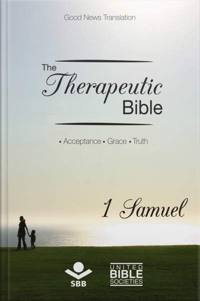The Therapeutic Bible – 1 Samuel: Acceptance • Grace • Truth