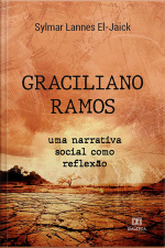 Graciliano Ramos: Uma Narrativa Social Como Reflexão