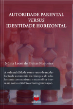 Autoridade Parental Versus Identidade Horizontal: A Vulnerabilidade Como Vetor De Modulação Da Autonomia Da Criança E Do Adolescente Com Nanismo E Seu Melhor Interesse Como Antídoto À Homogeneização