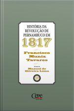 História Da Revolução De Pernambuco Em 1817