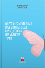 O Reconhecimento Como Base Do Direito E As Consequências Das Vivências Trans