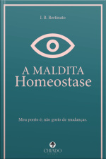 A Maldita Homeostase