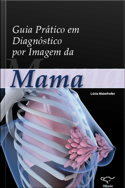 Guia Prático Em Diagnóstico Por Imagem Da Mama