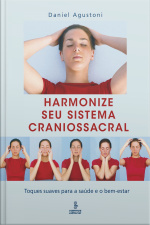 Harmonize Seu Sistema Craniossacral: Toques Suaves Para A Saúde E O Bem-estar