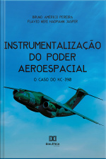Instrumentalização Do Poder Aeroespacial: O Caso Do Kc-390