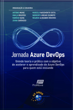 Jornada Azure Devops: Unindo Teoria E Prática Com O Objetivo De Acelerar O Aprendizado Do Azure Devops Para Quem Está Iniciando