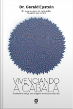 Vivenciando A Cabala: A Sabedoria Antiga E As Imagens Mentais No Dia A Dia