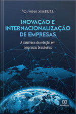 Inovação E Internacionalização De Empresas: A Dinâmica Da Relação Em Empresas Brasileiras