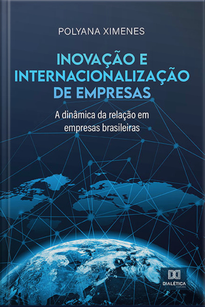 Inovação E Internacionalização De Empresas: A Dinâmica Da Relação Em Empresas Brasileiras