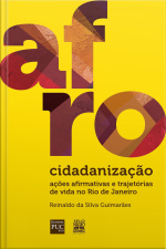 Afrocidadanização: Ações Afirmativas E Trajetórias De Vida No Rio De Janeiro