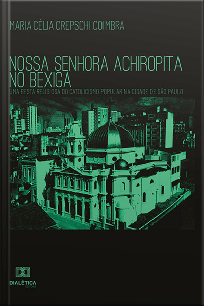 Nossa Senhora Achiropita No Bexiga: Uma Festa Religiosa Do Catolicismo Popular Na Cidade De São Paulo