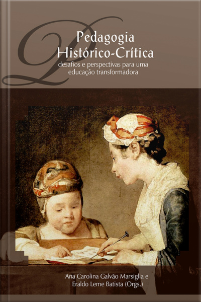 Pedagogia Histórico-crítica: Desafios E Perspectivas Para Uma Educação Transformadora