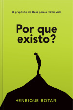 Por Que Existo?: O Propósito De Deus Para A Minha Vida