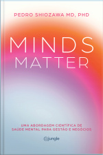 Minds Matter: Uma Abordagem Científica De Saúde Mental Para Gestão E Negócios