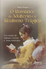 O Romance De Adultério E O Realismo Trágico: Um Estudo De Madame Bovary E Anna Kariênina