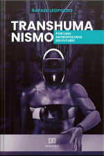 Transhumanismo: Por Uma Antropologia Do Futuro