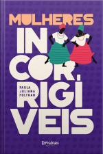 Mulheres Incorrigíveis: Histórias De Valentia, Desordem E Capoeiragem Na Bahia