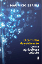 O Caminho Da Realização Com A Agricultura Celeste