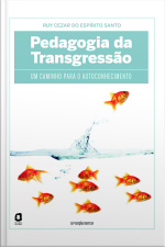 Pedagogia Da Transgressão: Um Caminho Para O Autoconhecimento