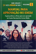Manual Para Aprovação No Enem: O Guia Prático E Eficaz Para Ser Aprovado No Exame Nacional Do Ensino Médio – Volume 1