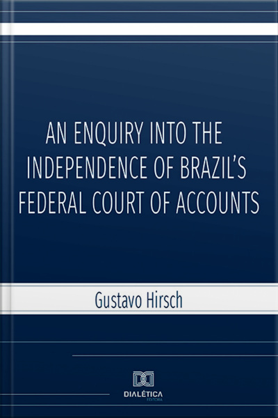 An Enquiry Into The Independence Of Brazils Federal Court Of Accounts