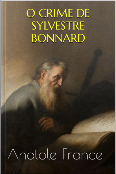 O Crime De Sylvestre Bonnard - Anatole France