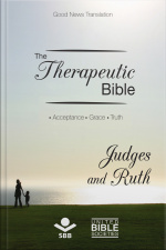 The Therapeutic Bible – Judges And Ruth: Acceptance • Grace • Truth