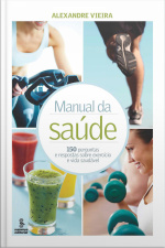 Manual Da Saúde: 150 Perguntas E Respostas Sobre Exercício E Vida Saudável