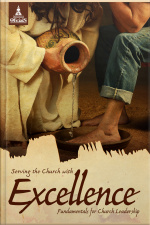 Serving The Church With Excellence: Fundamentals For Church Leadership