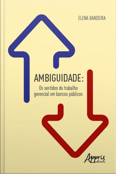 Ambiguidade: Os Sentidos Do Trabalho Gerencial Em Bancos Públicos